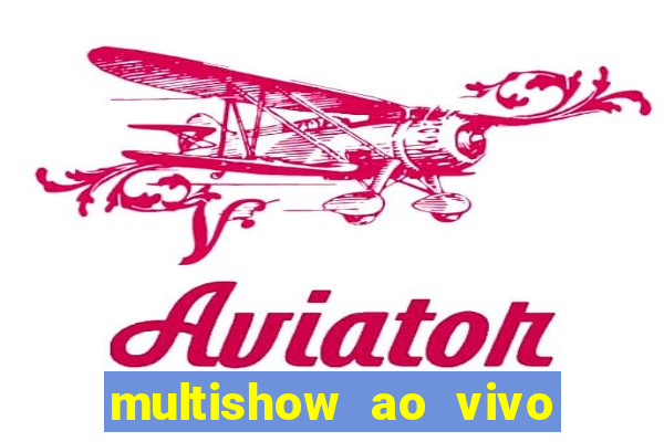 multishow ao vivo online gratis